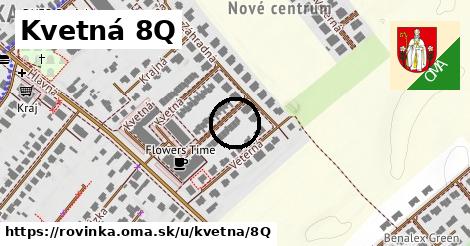 Kvetná 8Q, Rovinka