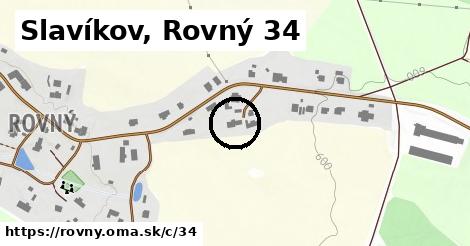 Slavíkov, Rovný <span class="supisne">34</span>