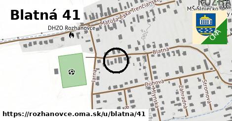 Blatná 41, Rozhanovce
