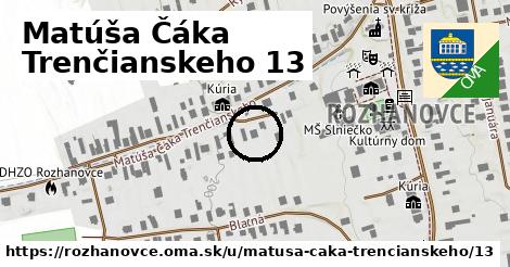 Matúša Čáka Trenčianskeho 13, Rozhanovce