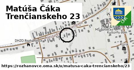 Matúša Čáka Trenčianskeho 23, Rozhanovce