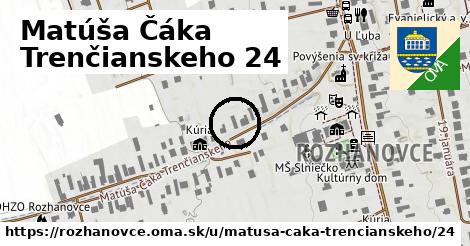 Matúša Čáka Trenčianskeho 24, Rozhanovce