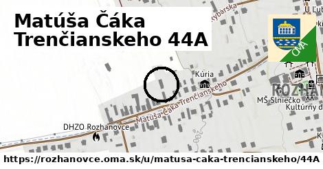 Matúša Čáka Trenčianskeho 44A, Rozhanovce