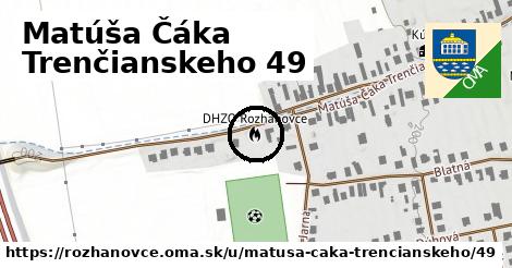 Matúša Čáka Trenčianskeho 49, Rozhanovce