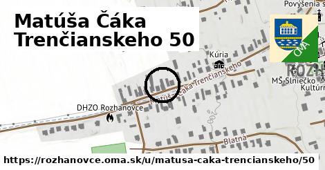 Matúša Čáka Trenčianskeho 50, Rozhanovce