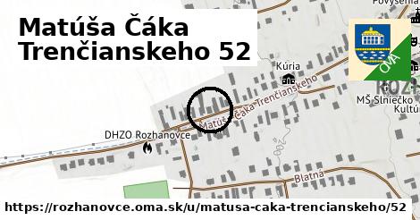 Matúša Čáka Trenčianskeho 52, Rozhanovce