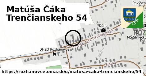 Matúša Čáka Trenčianskeho 54, Rozhanovce