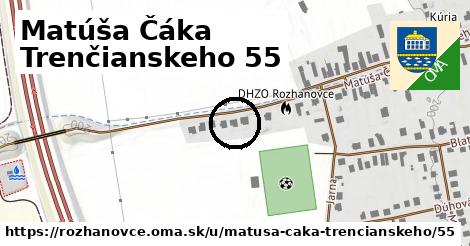 Matúša Čáka Trenčianskeho 55, Rozhanovce