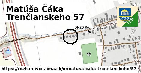 Matúša Čáka Trenčianskeho 57, Rozhanovce