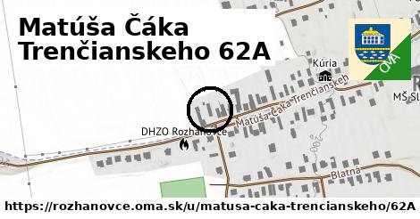 Matúša Čáka Trenčianskeho 62A, Rozhanovce