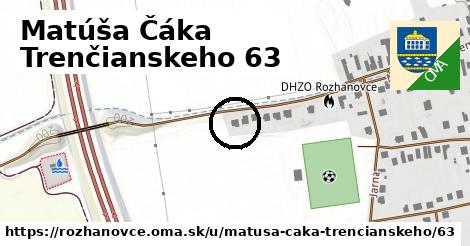 Matúša Čáka Trenčianskeho 63, Rozhanovce