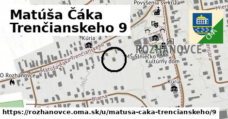 Matúša Čáka Trenčianskeho 9, Rozhanovce