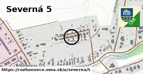 Severná 5, Rozhanovce