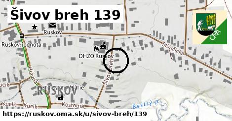 Šivov breh 139, Ruskov