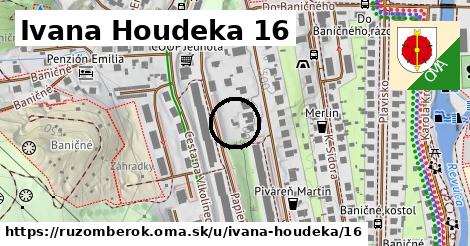 Ivana Houdeka 16, Ružomberok