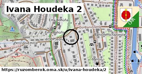 Ivana Houdeka 2, Ružomberok