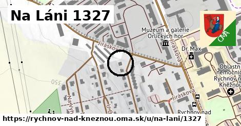 Na Láni 1327, Rychnov nad Kněžnou