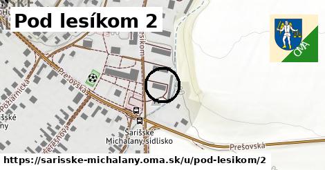 Pod lesíkom 2, Šarišské Michaľany