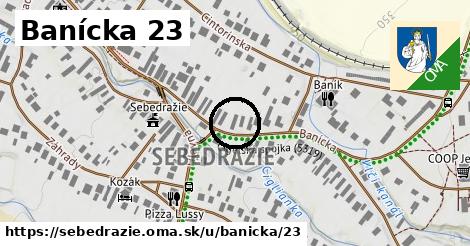 Banícka 23, Sebedražie