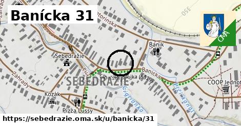 Banícka 31, Sebedražie