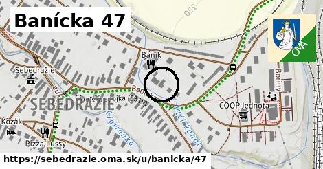 Banícka 47, Sebedražie