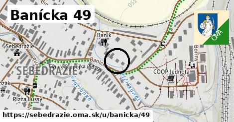 Banícka 49, Sebedražie