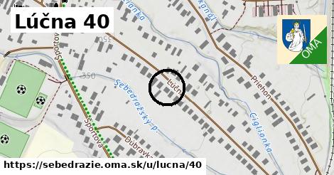 Lúčna 40, Sebedražie