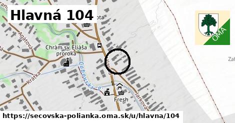 Hlavná 104, Sečovská Polianka
