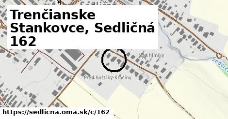 Trenčianske Stankovce, Sedličná <span class="supisne">162</span>