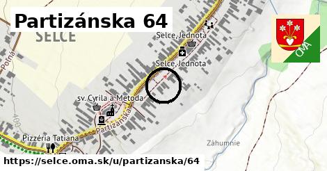 Partizánska 64, Selce