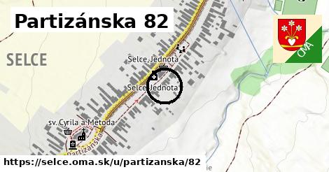 Partizánska 82, Selce