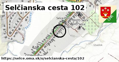 Selčianska cesta 102, Selce