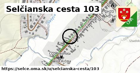 Selčianska cesta 103, Selce