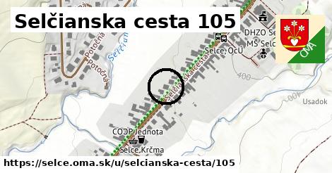 Selčianska cesta 105, Selce