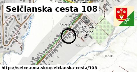 Selčianska cesta 108, Selce