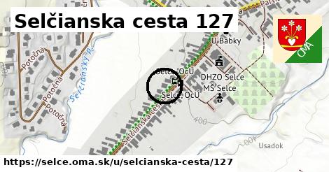 Selčianska cesta 127, Selce