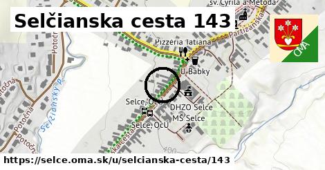 Selčianska cesta 143, Selce