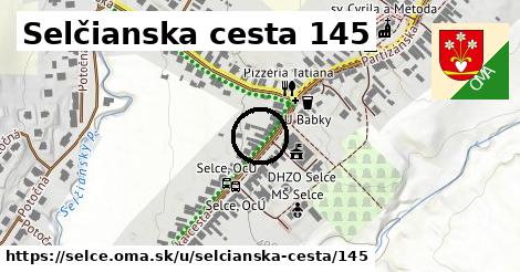 Selčianska cesta 145, Selce