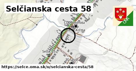 Selčianska cesta 58, Selce