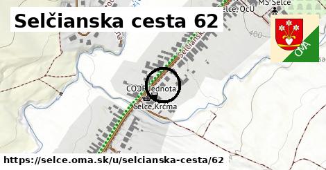 Selčianska cesta 62, Selce