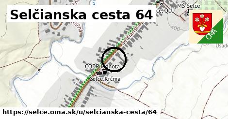 Selčianska cesta 64, Selce