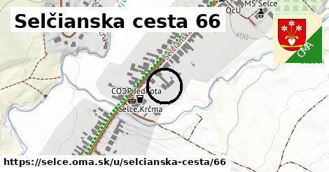 Selčianska cesta 66, Selce