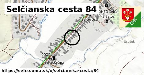 Selčianska cesta 84, Selce