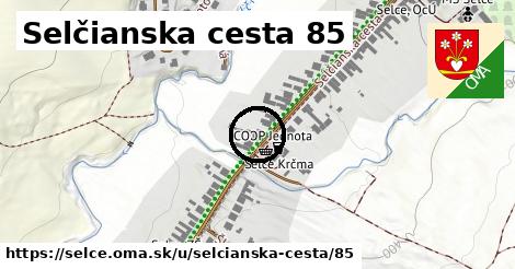 Selčianska cesta 85, Selce