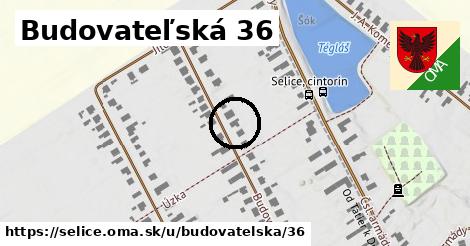 Budovateľská 36, Selice