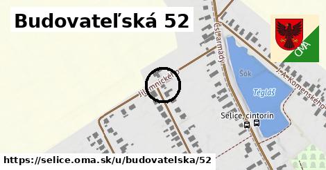 Budovateľská 52, Selice