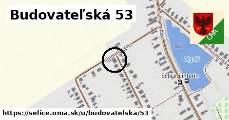 Budovateľská 53, Selice
