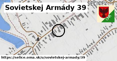 Sovietskej Armády 39, Selice