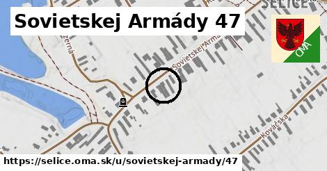 Sovietskej Armády 47, Selice