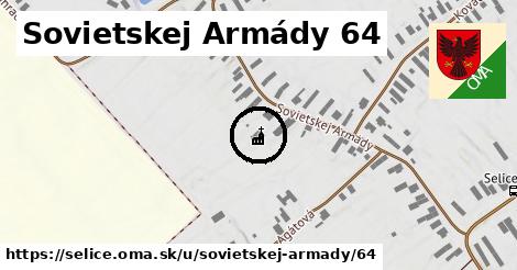 Sovietskej Armády 64, Selice